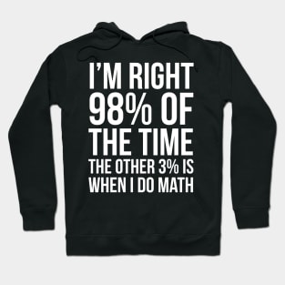 I’m Right 98% Of The Time Hoodie